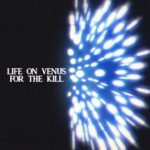 [NYP] ロシアのドリームポップバンド Life on Venus、'For the Kill'を発表